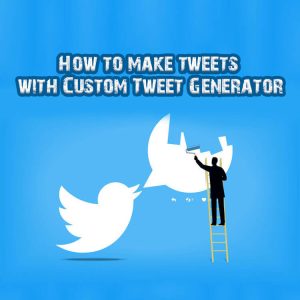 How to make tweets with Custom Tweet Generator?